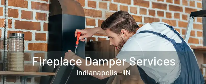 Fireplace Damper Services Indianapolis - IN