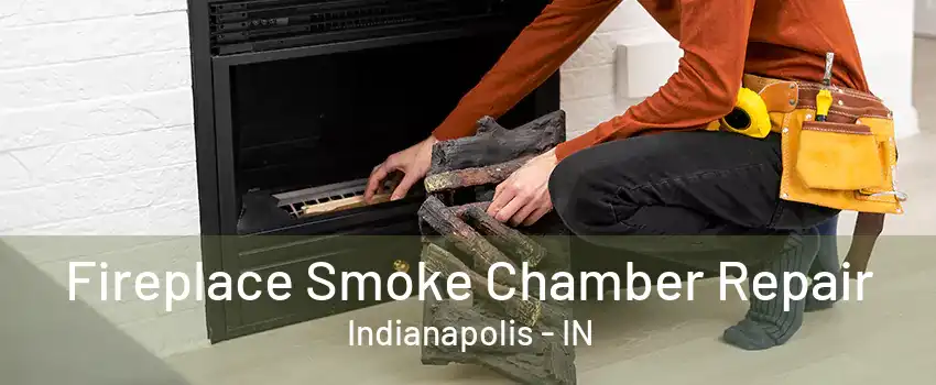 Fireplace Smoke Chamber Repair Indianapolis - IN